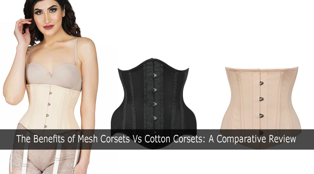 The Benefits of Mesh Corsets Vs Cotton Corsets: A Comparative