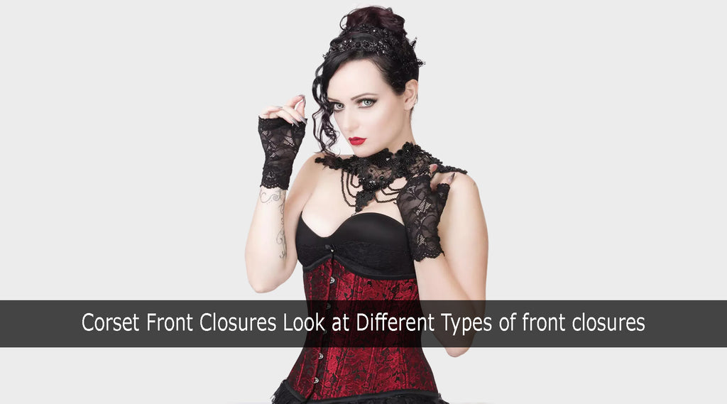 A Look at 6 Different Types of Corset Front Closures