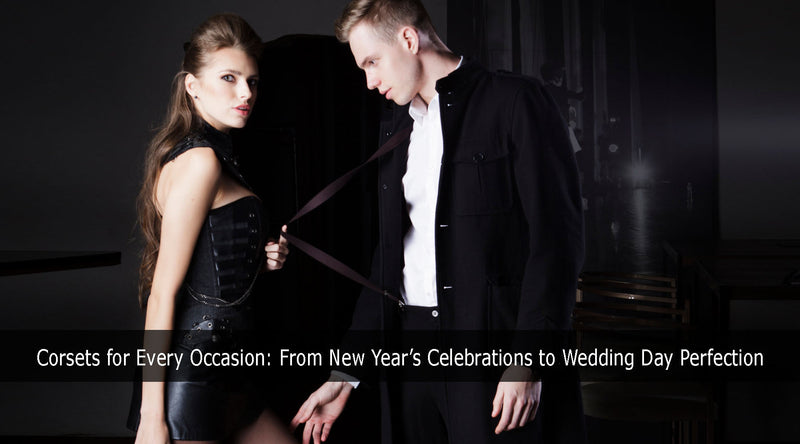 Corsets for Every Occasion: From New Year’s Celebrations to Wedding Day Perfection