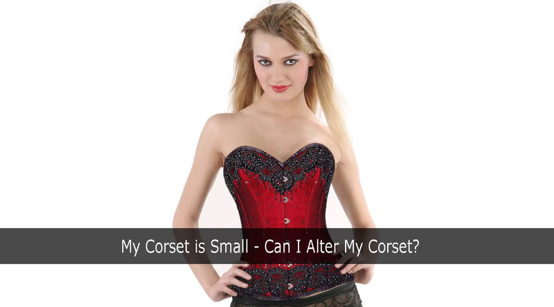 My Corset is Small - Can I Alter My Corset?